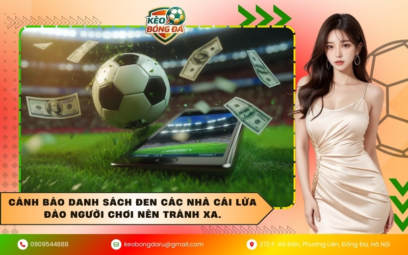 Cảnh báo danh sách đen các nhà cái lừa đảo người chơi nên tránh xa.
