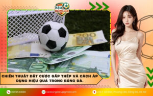 Chiến thuật đặt cược gấp thếp và cách áp dụng hiệu quả trong bóng đá.