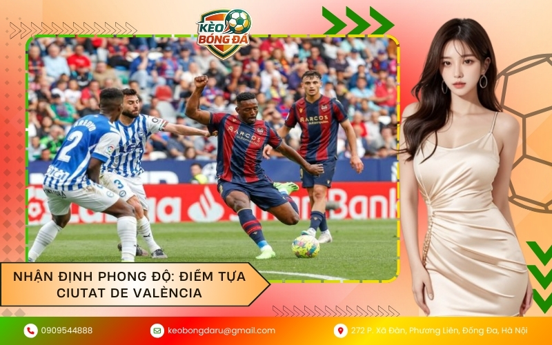 Nhận định phong độ: Điểm tựa Ciutat de València