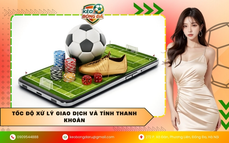 Tốc độ xử lý giao dịch và tính thanh khoản