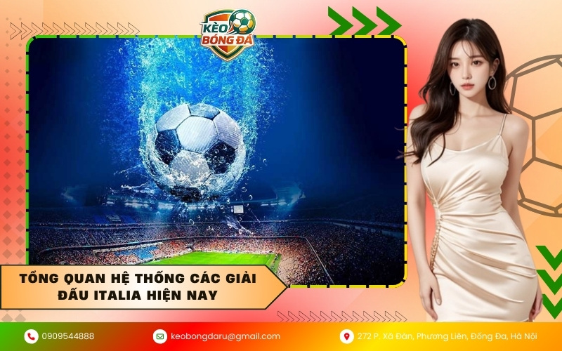 Tổng quan hệ thống các giải đấu Italia hiện nay